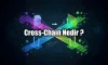 Cross-Chain Nedir? Blockchainler Arası Köprülerin Önemi Cross-Chain Nedir? Blockchainler Arası Köprülerin Önemi