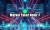 Market Taker Nedir? Kripto Ticaretinde Alıcı Rolü Market Taker Nedir? Kripto Ticaretinde Alıcı Rolü