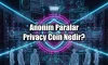 Privacy Coin Nedir? Kriptoda Anonimlik Sağlayan Paralar