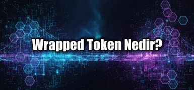 Wrapped Token Nedir? Kripto Köprü Token’ları ve Avantajları